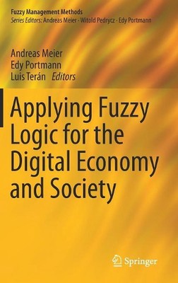 Applying Fuzzy Logic for the Digital Economy and Society by Andreas Meier (Engli