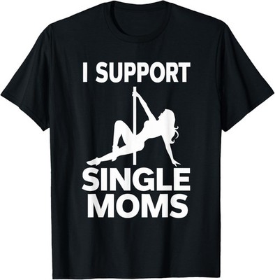 White Trash Party Attire Men I Support Single Moms T-Shirt