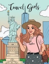 Travel Girls Coloring Book for Girls: A Relaxing Color Book for Tweens and Yo...