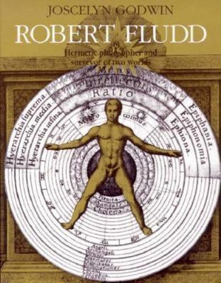 Robert Fludd: Hermetic Philosopher and Surveyor of 2 Worlds by Godwin, Joscelyn