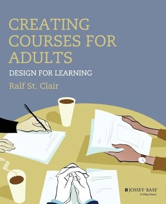 Ralf St.Clair - Creating Courses for Adults   Design for Learning - Pa - H245z