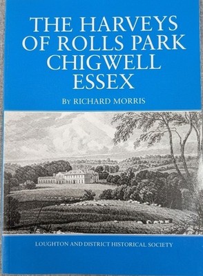 The Harveys Of Chigwell Park by Richard Morris ISBN 0954 23149X Rare Book