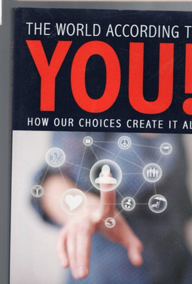 THE WORLD ACCORDING TO YOU , HOW OUR CHOICES CREATE IT ALL by CARLA PICARDI