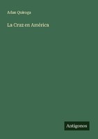 La Cruz En AméRica Adan Quiroga
