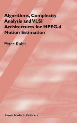 Algorithms, Complexity Analysis and Vlsi Architectures for Mpeg-4 Motion Esti...