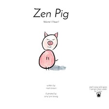 Zen Pig: Volume 1 / Issue 1 by Brown, Mark