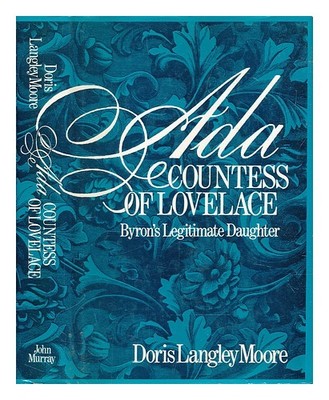 MOORE, DORIS LANGLEY (1902-1989) Ada, Gräfin von Lovelace: Byrons legitime