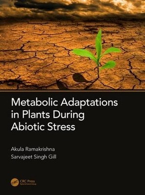 Metabolic Adaptations in Plants During Abiotic Stress by Akula Ramakrishna (Engl