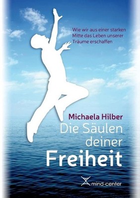 Die Sulen deiner Freiheit: Wie wir aus einer starken Mitte das Leben unserer Tr?