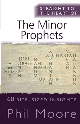 Phil Moore | Straight to the Heart of The Minor Prophets | Taschenbuch (2017)
