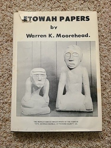 Warren Moorehead ETOWAH PAPERS Exploration of Etowah Site Georgia 1979 + Extras