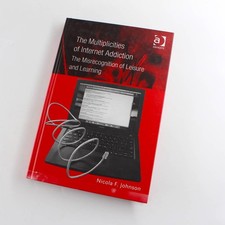 The Multiplicities of Internet Addiction: The Misrecognition of Leisure and Lear