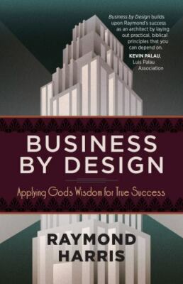 Business by Design: Applying God s Wisdom for - Harris, 9781424557554, paperback