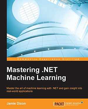 Mastering .NET Machine Learning: Master the - Paperback, by Dixon Jamie - Good
