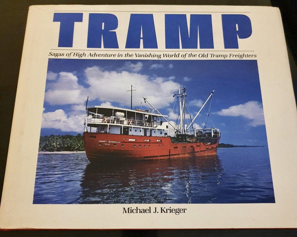 TRAMPS Sagas of High Adventure in the Vanishing World of the Old Tramp Freighter