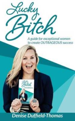 Lucky Bitch: A Guide for Exceptional Women to Create Outrageous Success - GOOD