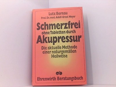 Lutz Bernau: Schmerzfrei ohne Tabletten durch Akupressur - Die aktuelle Methode
