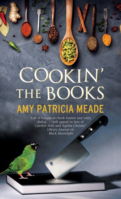 Cookin the Books 1 A Tish Tarragon mystery by Amy Patricia Meade HARDBACK