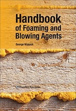 HANDBOOK OF FOAMING AND BLOWING AGENTS By George Wypych - Hardcover *Excellent*