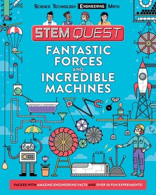 Fantastic Forces and Incredible Machines: Engineering (STEM Quest)