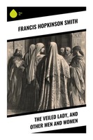 The Veiled Lady, And Other Men And Women Francis Hopkinson Smith Taschenbuch