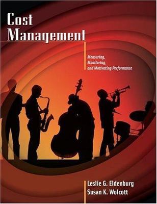 Cost Management: Measuring, Monitoring, and Motivating Performance