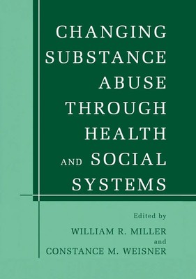 Constance M. Weisner (u. a.) | Changing Substance Abuse Through Health and...