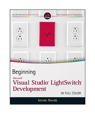 Beginning Microsoft Visual Studio LightSwitch Development, Dr. Istvan Novak