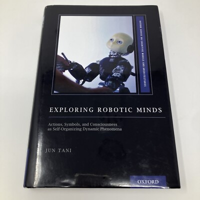 Oxford Series on Cognitive Models and Architectures Ser.: Exploring Robotic...