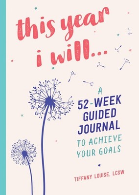 This Year I Will...: Weekly Prompts to Create the Life You Want - paperback ...