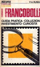 FRANCOBOLLI. GUIDA PRATICA, COLLEZIONI, INVESTIMENTI, CURIOSITA'
