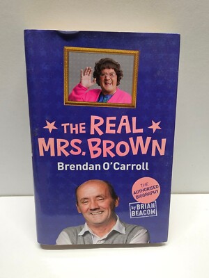 The Real Mrs. Brown By Brendan O'Carroll And Brian Beacom