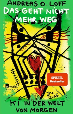 Das geht nicht mehr weg | KI in der Welt von morgen | Andreas O. Loff | Buch