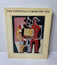 The Essential Cubism, 1907-1920: Braque, Picasso & Their Friends Very Good PB