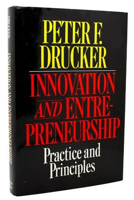 Peter F. Drucker INNOVATION AND ENTREPRENEURSHIP PRACTICES AND PRINCIPLES  1st E