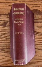 The Gospel of St. Luke, Alexander Maclaren, 4th Ed, 1905 HC/Vintage