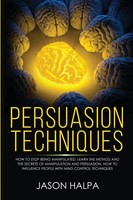 Persuasion Techniques Jason Halpa Taschenbuch Kartoniert / Broschiert Englisch