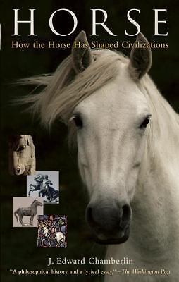 Horse: How the Horse Has Shaped- hardcover, 0974240591, J Edward Chamberlin, new