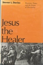 Jesus the Healer: Possession, Trance, and the Origins of Christianity