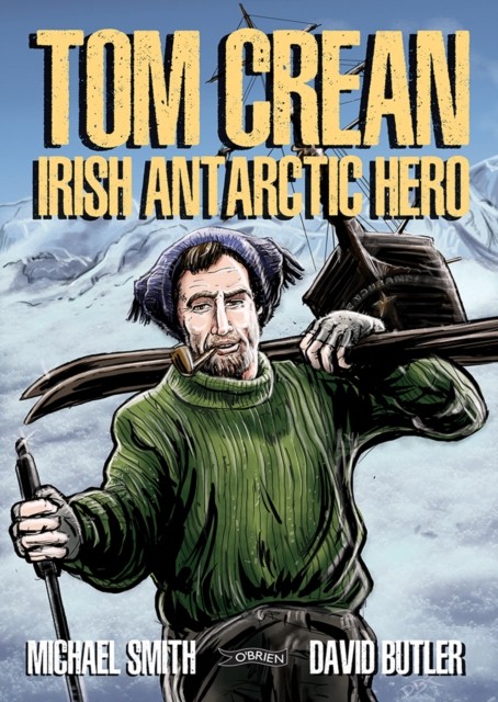 Tom Crean: Irish Antarctic Hero by Michael Smith NEW - Image 5