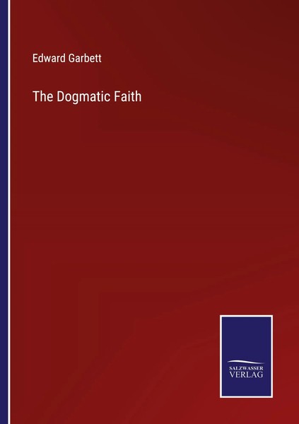 Edward Garbett | The Dogmatic Faith | Taschenbuch | Englisch (2022) | Outlook-image
