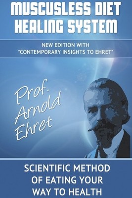 Arnold Ehret Muscusless Diet Healing System (Taschenbuch)