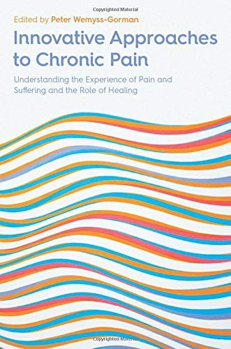 Innovative Approaches to Chronic Pain: Understanding the Experience of Pain and