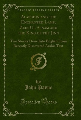 Alaeddin and the Enchanted Lamp; Zein Ul Asnam and the King of the Jinn