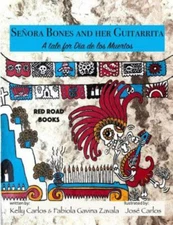 Senora Bones and Her Guitarrita: A Tale for Dia de Los Muertos by Carlos, Kel...