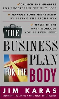 The Business Plan for the Body: Crunch the Numbers for Successful Weight Loss *