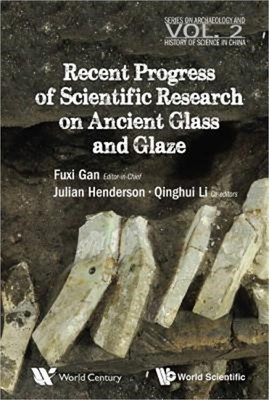 Recent Advances in the Scientific Research on Ancient Glass and Glaze (Paperback
