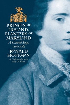 Hoffman - Princes of Ireland Planters of Maryland  A Carroll Saga 15 - X555z