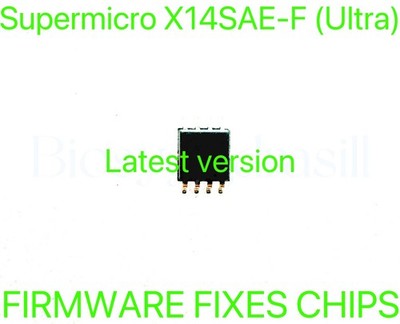 Supermicro X14SAE-F, FIRMWARE FIXES BIOS CHIP (Latest version) Ultra