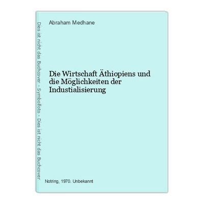 Die Wirtschaft Äthiopiens und die Möglichkeiten der Industialisierung Abraham Me